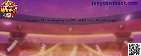 Imagen ilustrativa de la guía para jugar 5 Lions Megaways en Winpot México