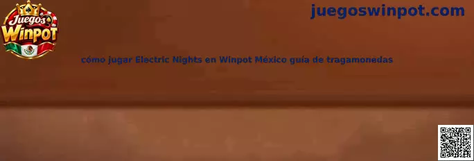 Imagen ilustrativa de la guía para conocer cómo jugar Electric Nights en Winpot México